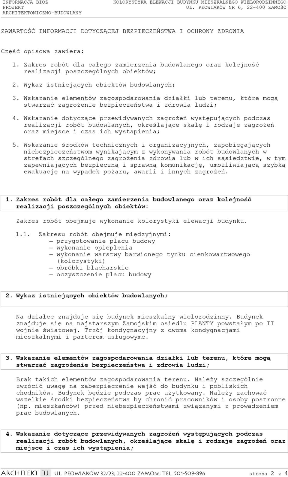 Wskazanie elementów zagospodarowania działki lub terenu, które mogą stwarzać zagrożenie bezpieczeństwa i zdrowia ludzi; 4.