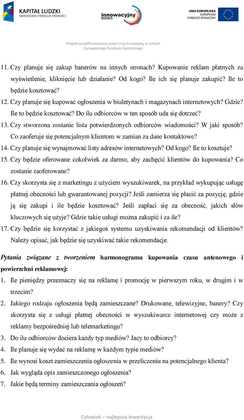 Czy stworzona zostanie lista potwierdzonych odbiorców wiadomości? W jaki sposób? Co zaoferuje się potencjalnym klientom w zamian za dane kontaktowe? 14.