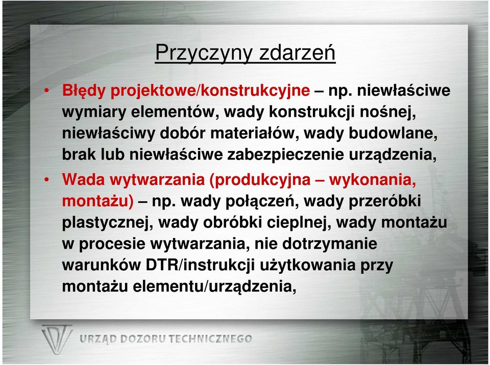 niewłaściwe zabezpieczenie urządzenia, Wada wytwarzania (produkcyjna wykonania, montażu) np.