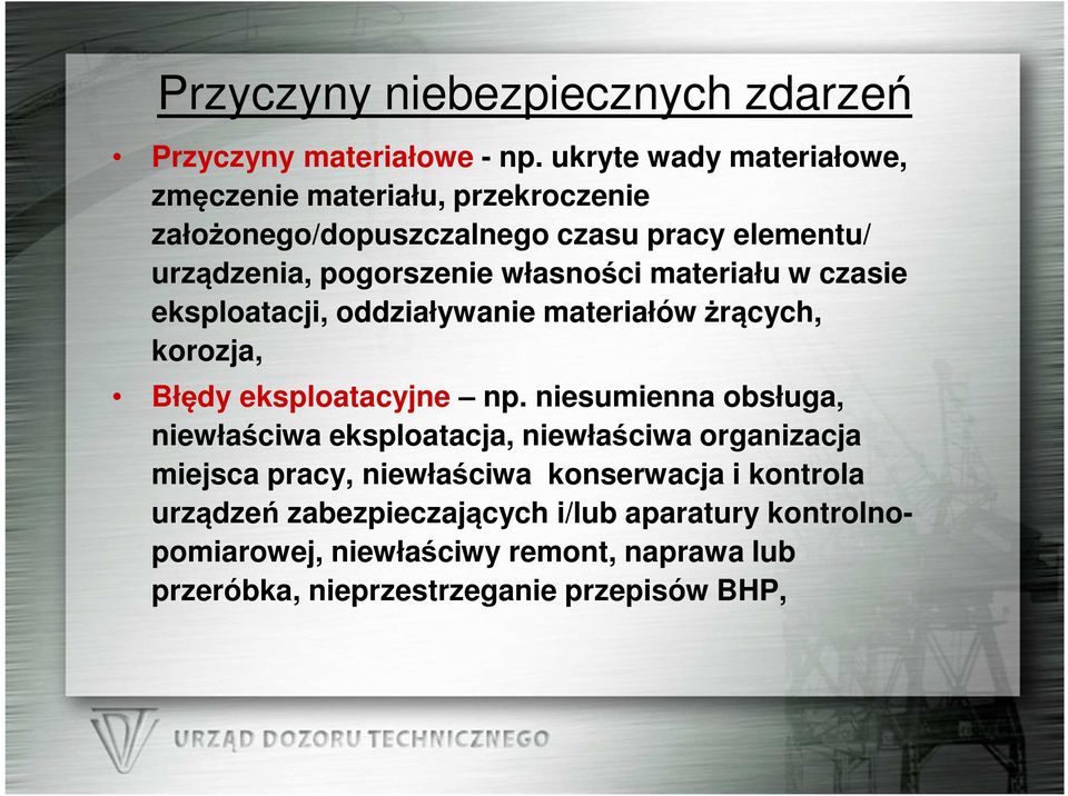 materiału w czasie eksploatacji, oddziaływanie materiałów żrących, korozja, Błędy eksploatacyjne np.