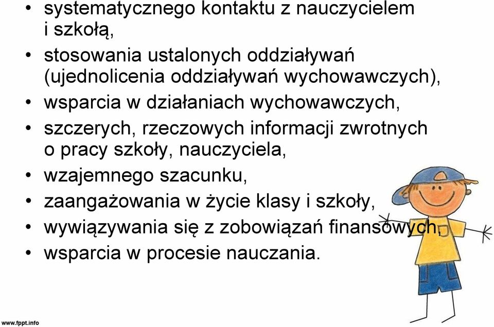 rzeczowych informacji zwrotnych o pracy szkoły, nauczyciela, wzajemnego szacunku,