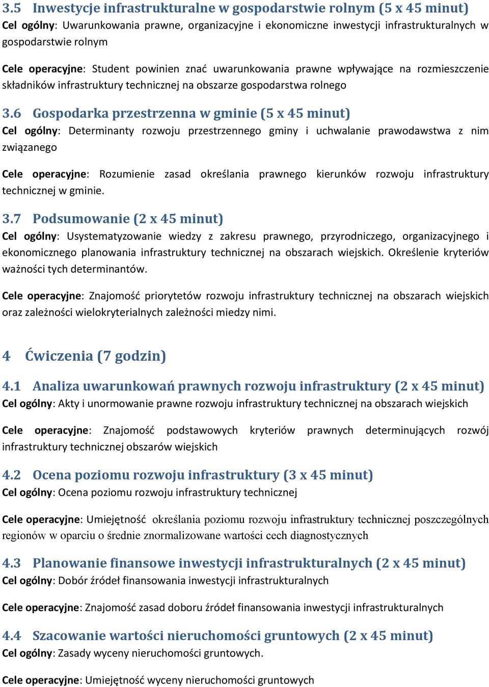 6 Gospodarka przestrzenna w gminie (5 x 45 minut) Cel ogólny: Determinanty rozwoju przestrzennego gminy i uchwalanie prawodawstwa z nim związanego Cele operacyjne: Rozumienie zasad określania