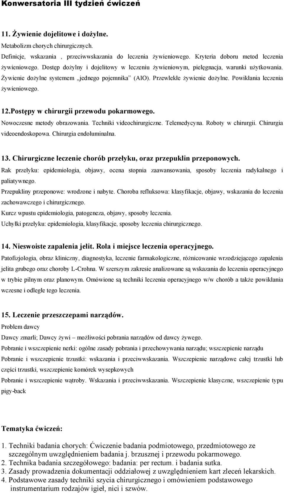 Przewlekłe żywienie dożylne. Powikłania leczenia żywieniowego. 12.Postępy w chirurgii przewodu pokarmowego. Nowoczesne metody obrazowania. Techniki videochirurgiczne. Telemedycyna. Roboty w chirurgii.