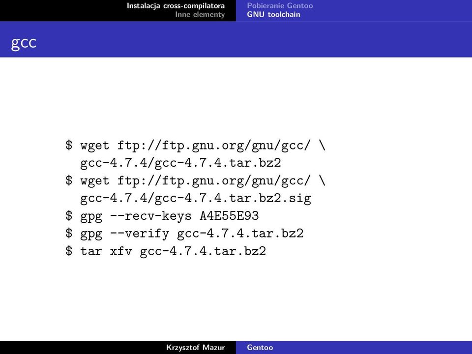 org/gnu/gcc/ \ gcc-4.7.4/gcc-4.7.4.tar.bz2.