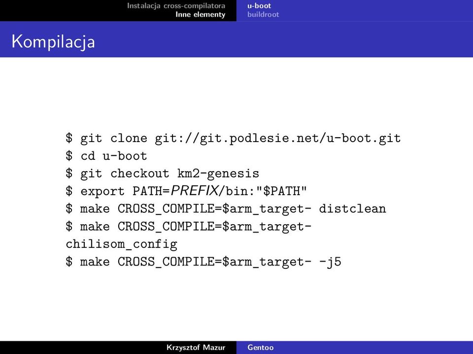 PATH=PREFIX/bin:"$PATH" $ make CROSS_COMPILE=$arm_target-