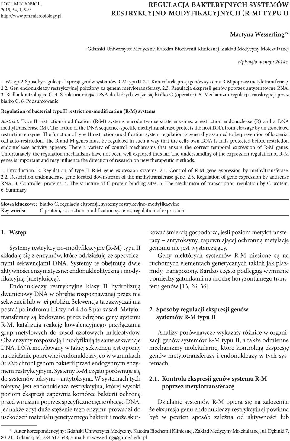 Wpłynęło w maju 2014 r. 1. Wstęp. 2. Sposoby regulacji ekspresji genów systemów R-M typu II. 2.1. Kontrola ekspresji genów systemu R-M poprzez metylotransferazę. 2.2. Gen endonukleazy restrykcyjnej położony za genem metylotransferazy.