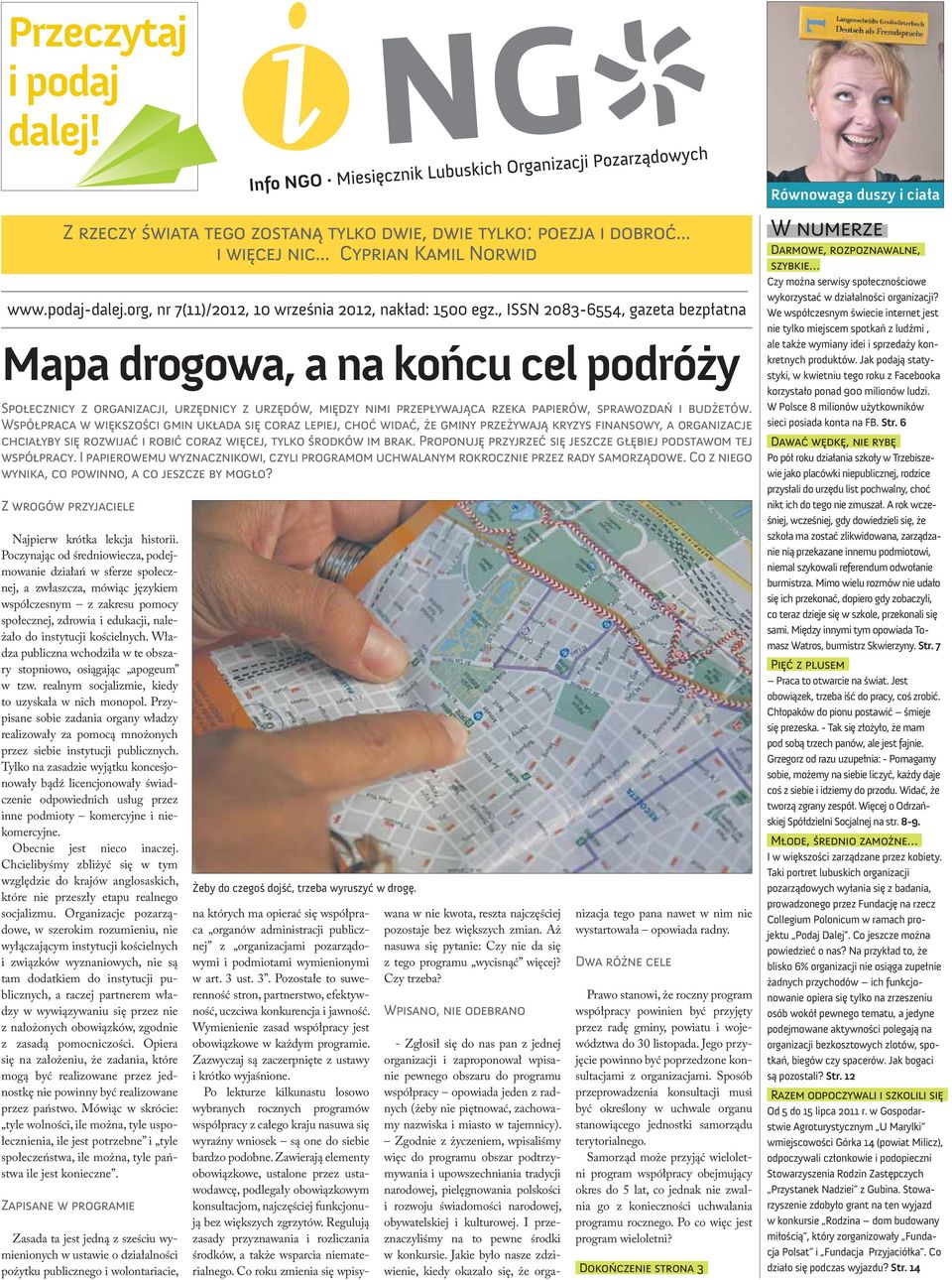 , ISSN 2083-6554, gazeta bezpłatna Mapa drogowa, a na końcu cel podróży Społecznicy z organizacji, urzędnicy z urzędów, między nimi przepływająca rzeka papierów, sprawozdań i budżetów.