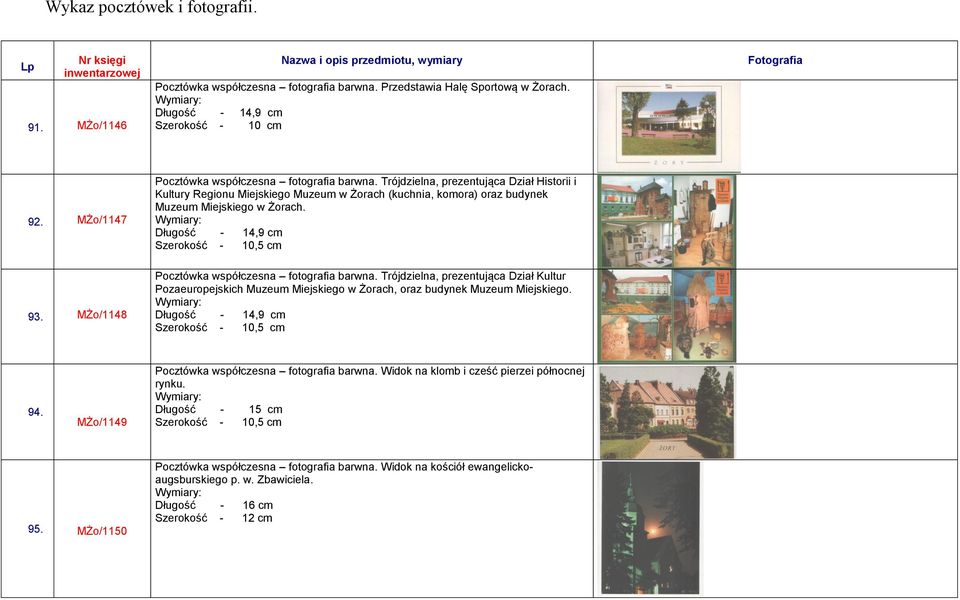 MŻo/1148 Pocztówka współczesna fotografia barwna. Trójdzielna, prezentująca Dział Kultur Pozaeuropejskich Muzeum Miejskiego w Żorach, oraz budynek Muzeum Miejskiego. Szerokość - 10,5 cm 94.