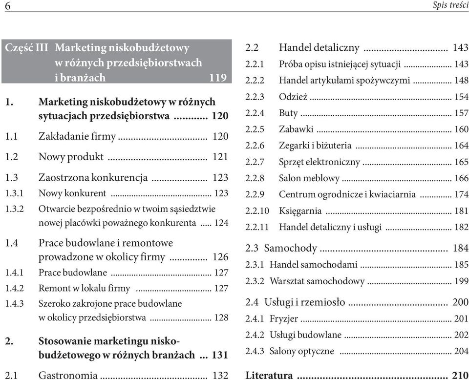 4 Prace budowlane i remontowe prowadzone w okolicy firmy... 126 1.4.1 Prace budowlane... 127 1.4.2 Remont w lokalu firmy... 127 1.4.3 Szeroko zakrojone prace budowlane w okolicy przedsiębiorstwa.