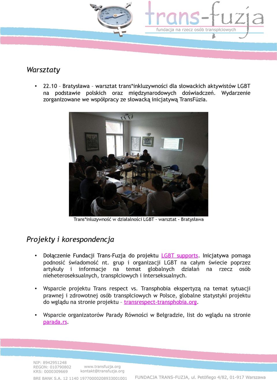 Trans*inluzywność w działalności LGBT warsztat - Bratysława Projekty i korespondencja Dołączenie Fundacji Trans-Fuzja do projektu LGBT supports. Inicjatywa pomaga podnosić świadomość nt.