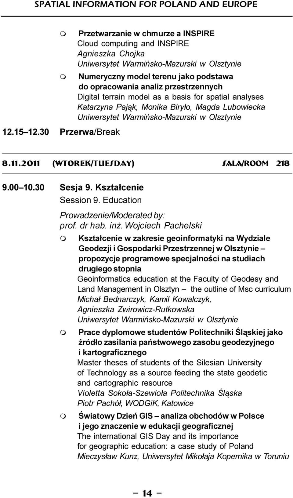 przestrzennych Digital terrain odel as a basis for spatial analyses Katarzyna Paj¹k, Monika Biry³o, Magda Lubowiecka Uniwersytet Wariñsko-Mazurski w Olsztynie 8.11.