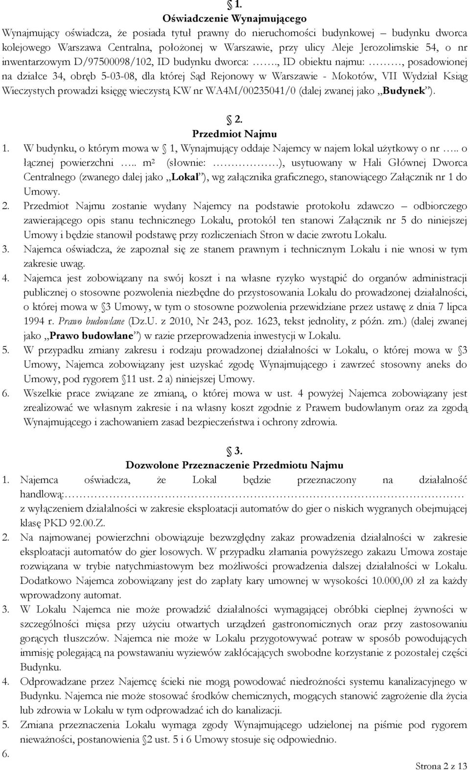 , ID obiektu najmu:, posadowionej na działce 34, obręb 5-03-08, dla której Sąd Rejonowy w Warszawie - Mokotów, VII Wydział Ksiąg Wieczystych prowadzi księgę wieczystą KW nr WA4M/00235041/0 (dalej