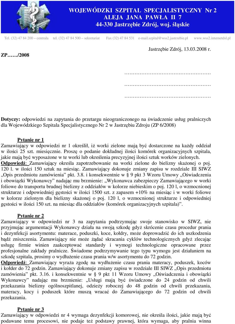 Dotyczy: odpowiedzi na zapytania do przetargu nieograniczonego na świadczenie usług pralniczych dla Wojewódzkiego Szpitala Specjalistycznego Nr 2 w Jastrzębiu Zdroju (ZP 6/2008) Pytanie nr 1