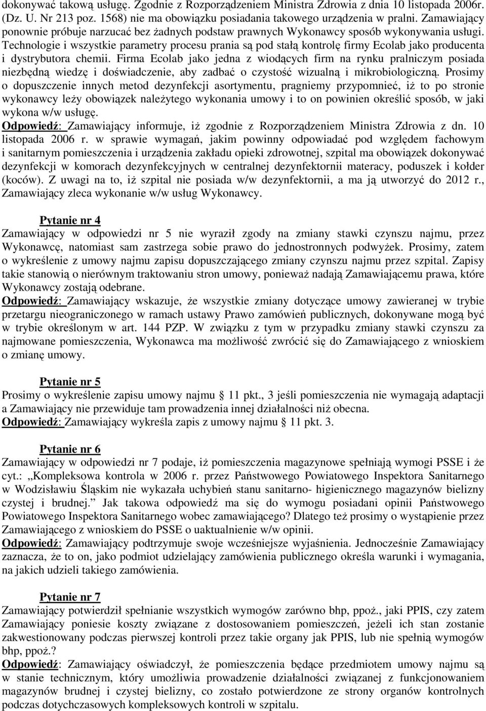 Technologie i wszystkie parametry procesu prania są pod stałą kontrolę firmy Ecolab jako producenta i dystrybutora chemii.