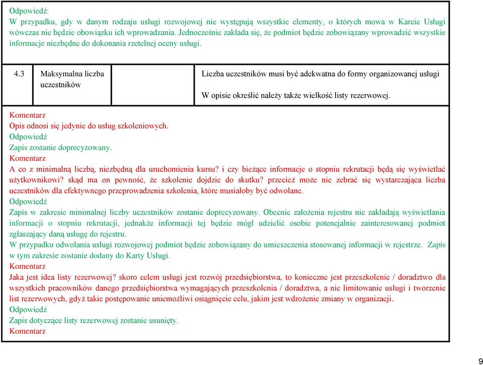 3 Maksymalna liczba uczestników Liczba uczestników musi być adekwatna do formy organizowanej usługi W opisie określić należy także wielkość listy rezerwowej.