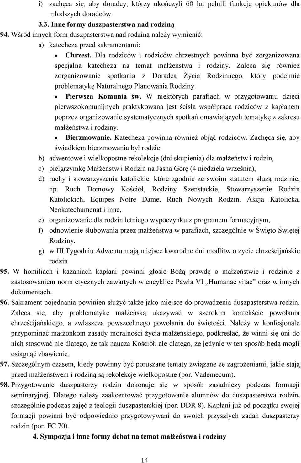 Dla rodziców i rodziców chrzestnych powinna być zorganizowana specjalna katecheza na temat małżeństwa i rodziny.