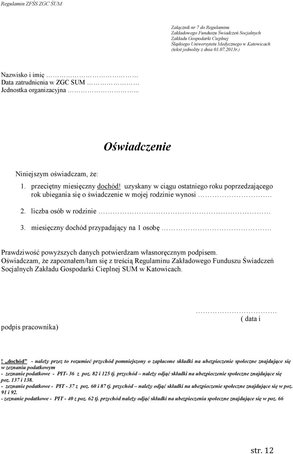 Oświadczam, Ŝe zapoznałem/łam się z treścią Regulaminu Zakładowego Funduszu Świadczeń Socjalnych SUM w Katowicach. podpis pracownika). ( data i!