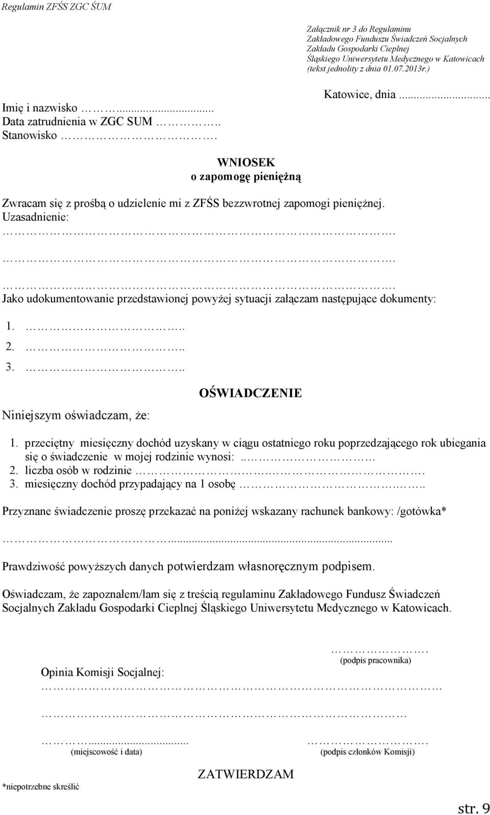 .. Jako udokumentowanie przedstawionej powyŝej sytuacji załączam następujące dokumenty: 1... 2... 3... Niniejszym oświadczam, Ŝe: OŚWIADCZENIE 1.