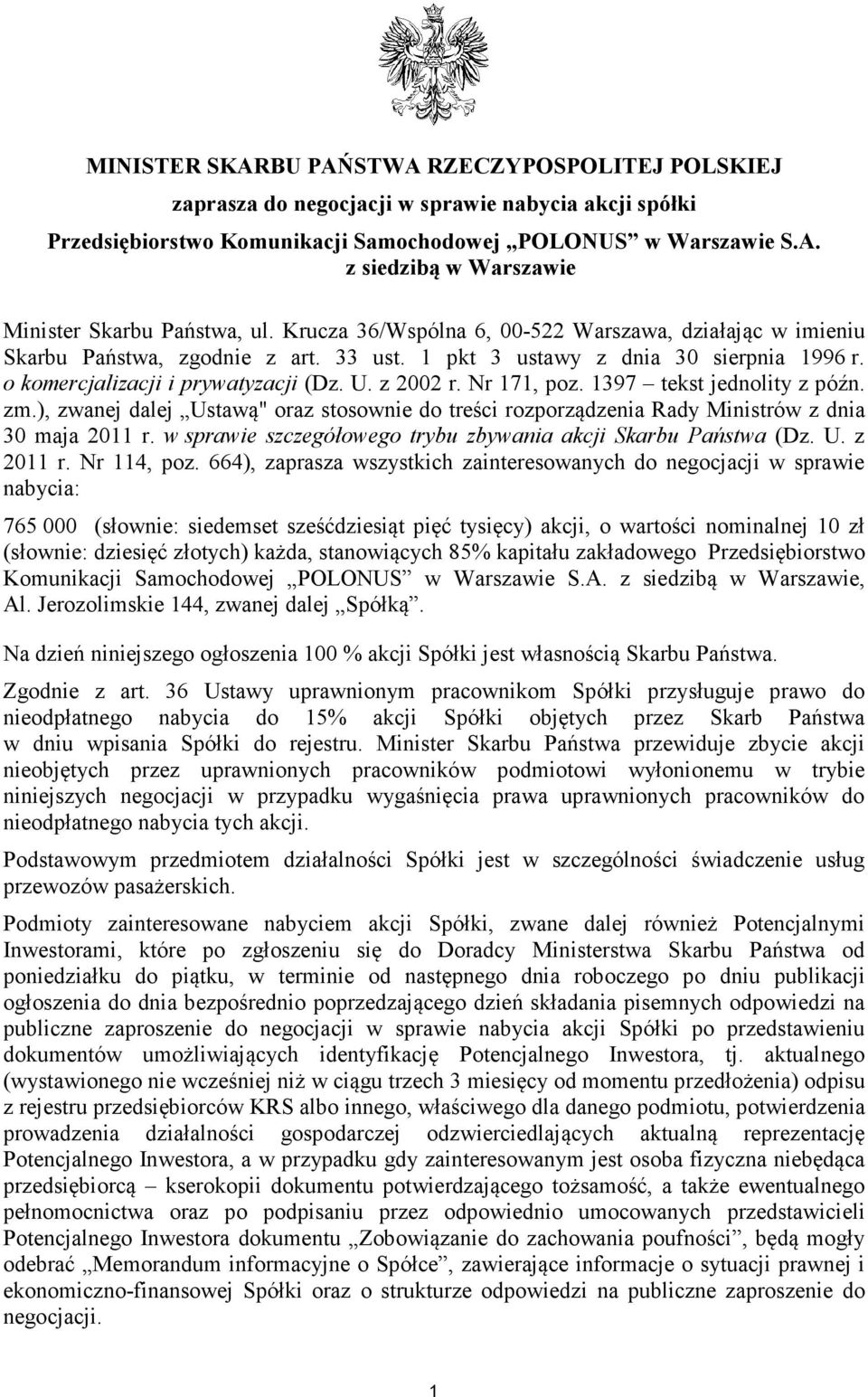 Nr 171, poz. 1397 tekst jednolity z późn. zm.), zwanej dalej Ustawą" oraz stosownie do treści rozporządzenia Rady Ministrów z dnia 30 maja 2011 r.