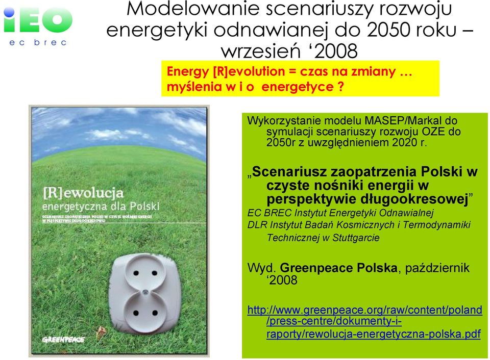 Scenariusz zaopatrzenia Polski w czyste nośniki energii w perspektywie długookresowej EC BREC Instytut Energetyki Odnawialnej DLR Instytut Badań