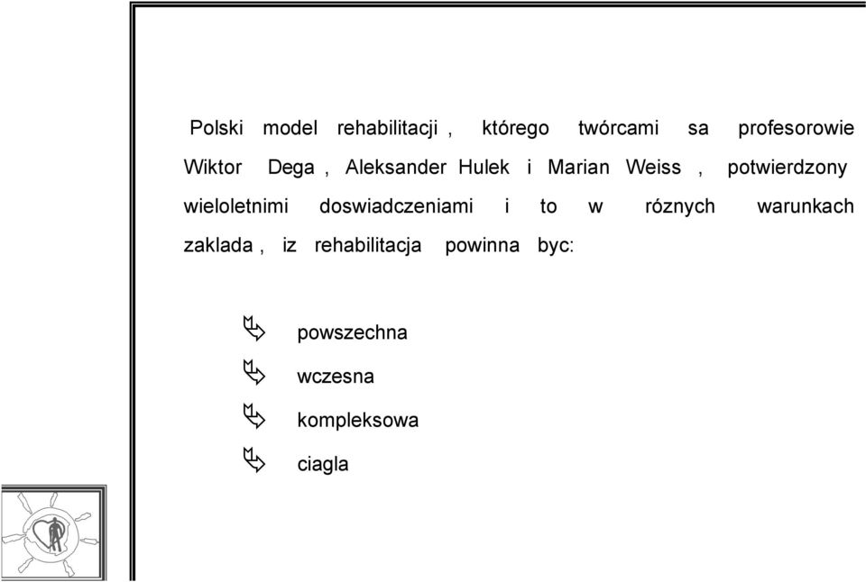 wieloletnimi doswiadczeniami i to w róznych warunkach zaklada,