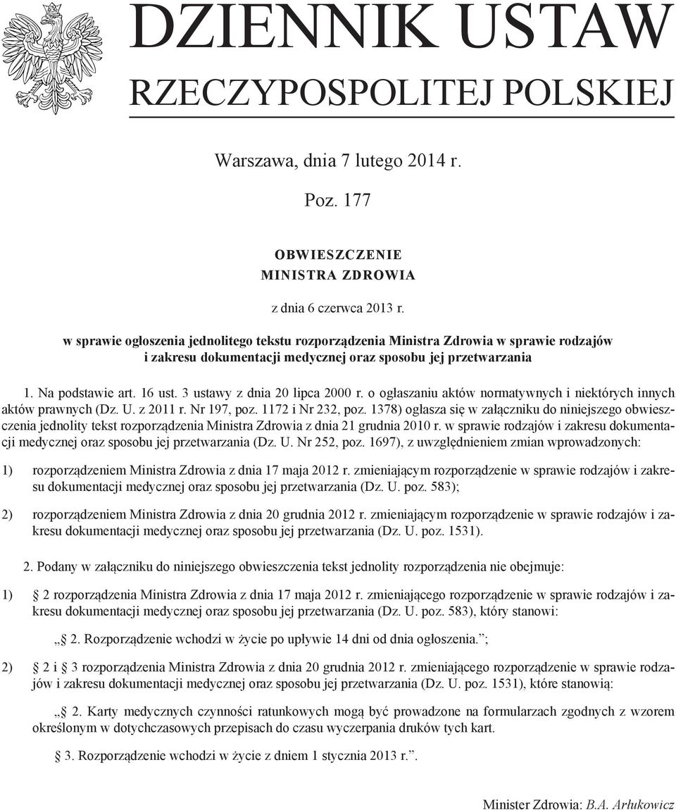 3 ustawy z dnia 20 lipca 2000 r. o ogłaszaniu aktów normatywnych i niektórych innych aktów prawnych (Dz. U. z 2011 r. Nr 197, poz. 1172 i Nr 232, poz.