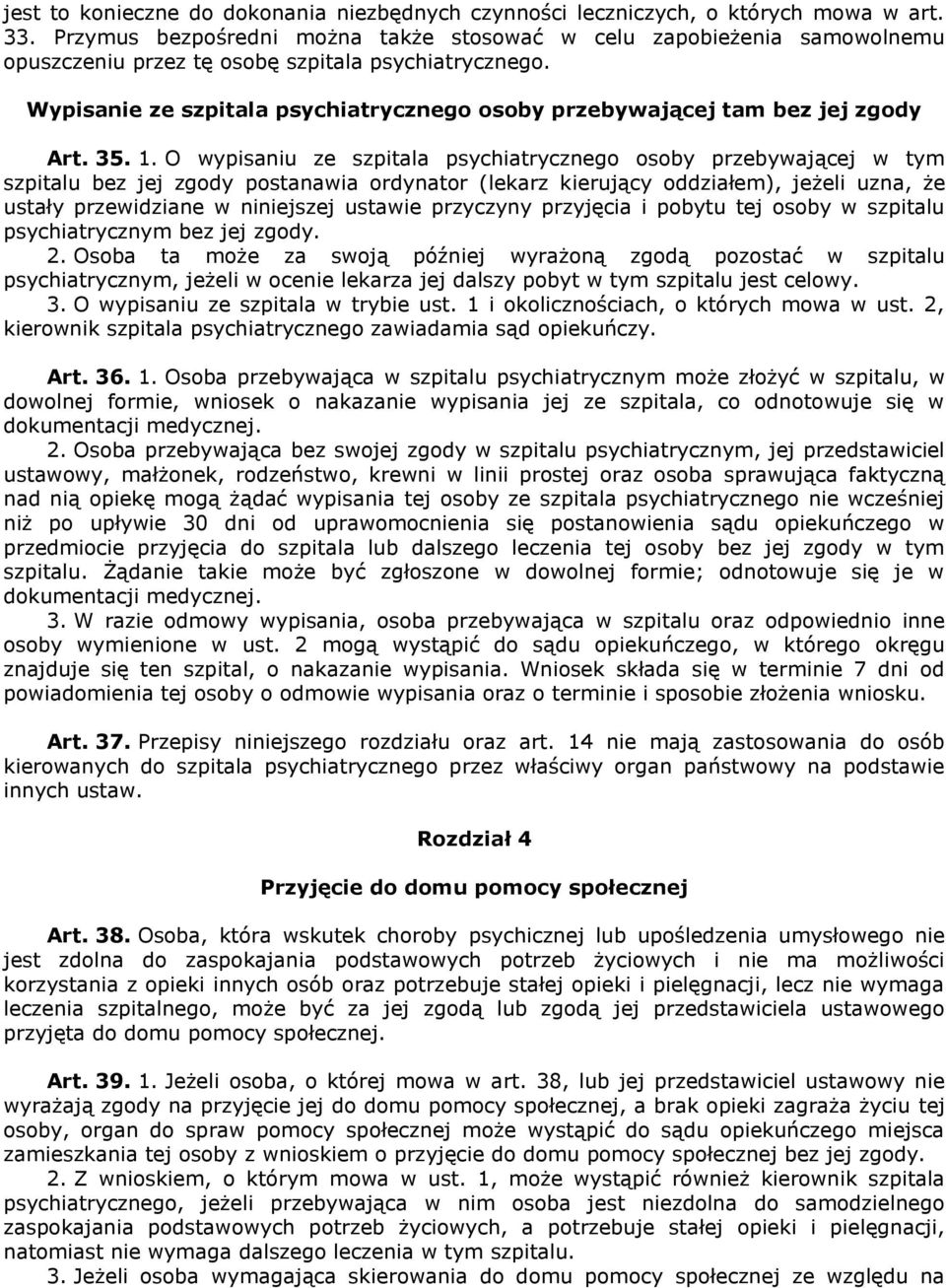 Wypisanie ze szpitala psychiatrycznego osoby przebywającej tam bez jej zgody Art. 35. 1.