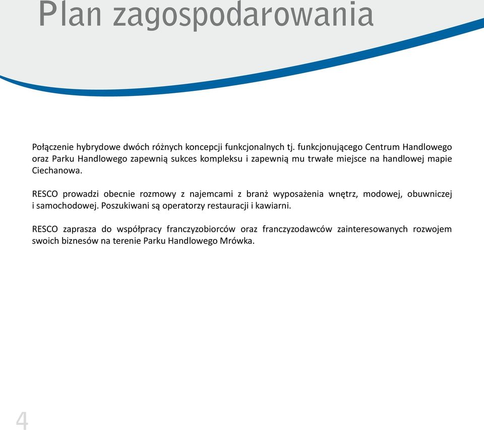 Ciechanowa. RESCO prowadzi obecnie rozmowy z najemcami z branż wyposażenia wnętrz, modowej, obuwniczej i samochodowej.