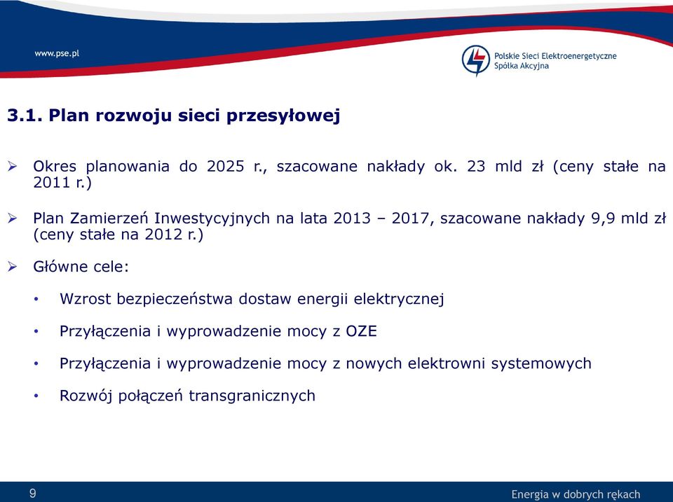 ) Plan Zamierzeń Inwestycyjnych na lata 2013 2017, szacowane nakłady 9,9 mld zł (ceny stałe na 2012 r.