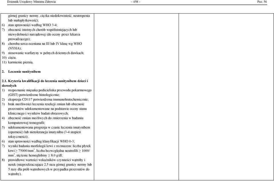 oceny przez lekarza prowadzącego); 8) choroba serca oceniana na III lub IV klasę wg WHO (NYHA); 9) stosowanie warfaryny w pełnych dziennych dawkach; 10) ciąża; 11) karmienie piersią. 2.