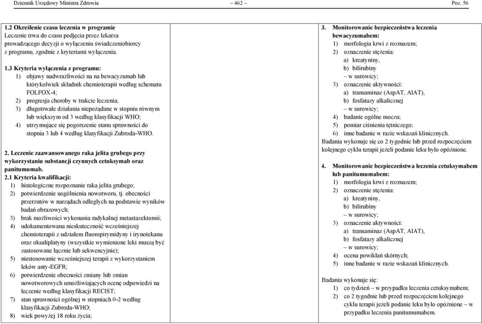 3 Kryteria wyłączenia z programu: 1) objawy nadwrażliwości na na bewacyzumab lub którykolwiek składnik chemioterapii według schematu FOLFOX-4; 2) progresja choroby w trakcie leczenia; 3) długotrwałe