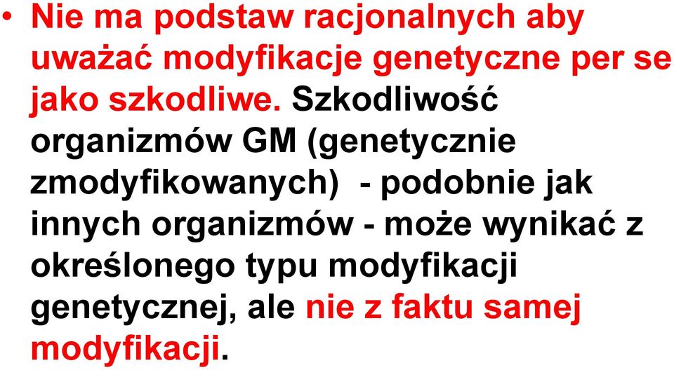 Szkodliwość organizmów GM (genetycznie zmodyfikowanych) - podobnie