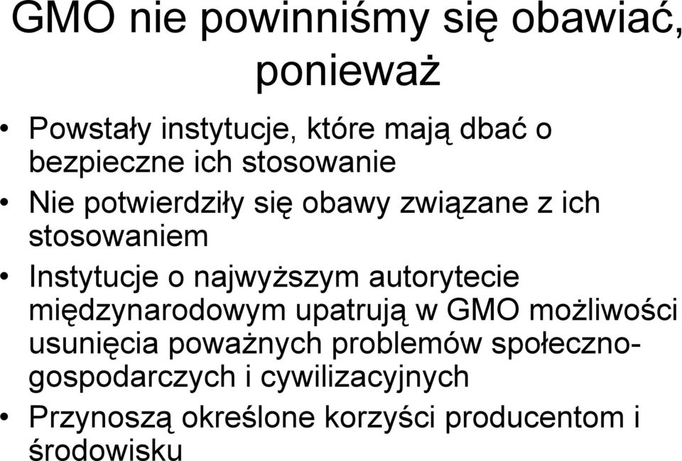 najwyższym autorytecie międzynarodowym upatrują w GMO możliwości usunięcia poważnych