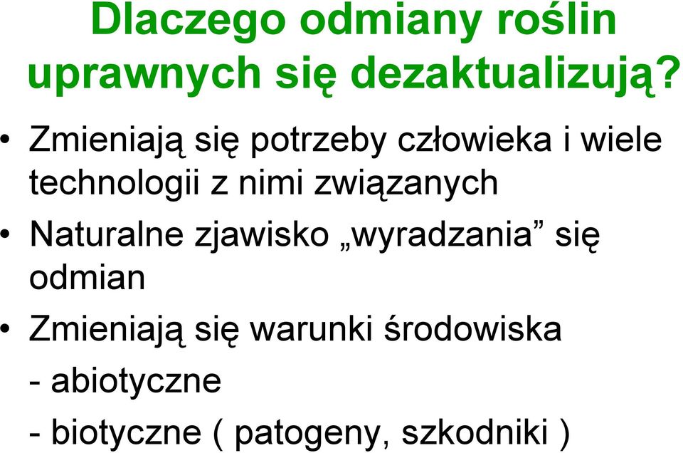 związanych Naturalne zjawisko wyradzania się odmian Zmieniają