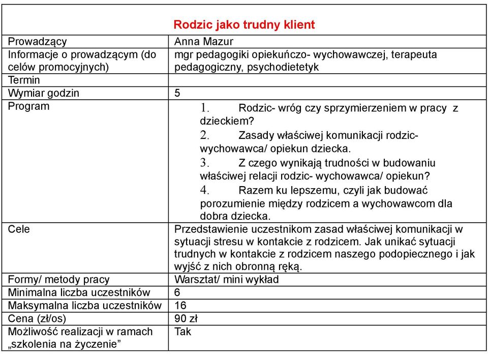 Z czego wynikają trudności w budowaniu właściwej relacji rodzic- wychowawca/ opiekun? 4.