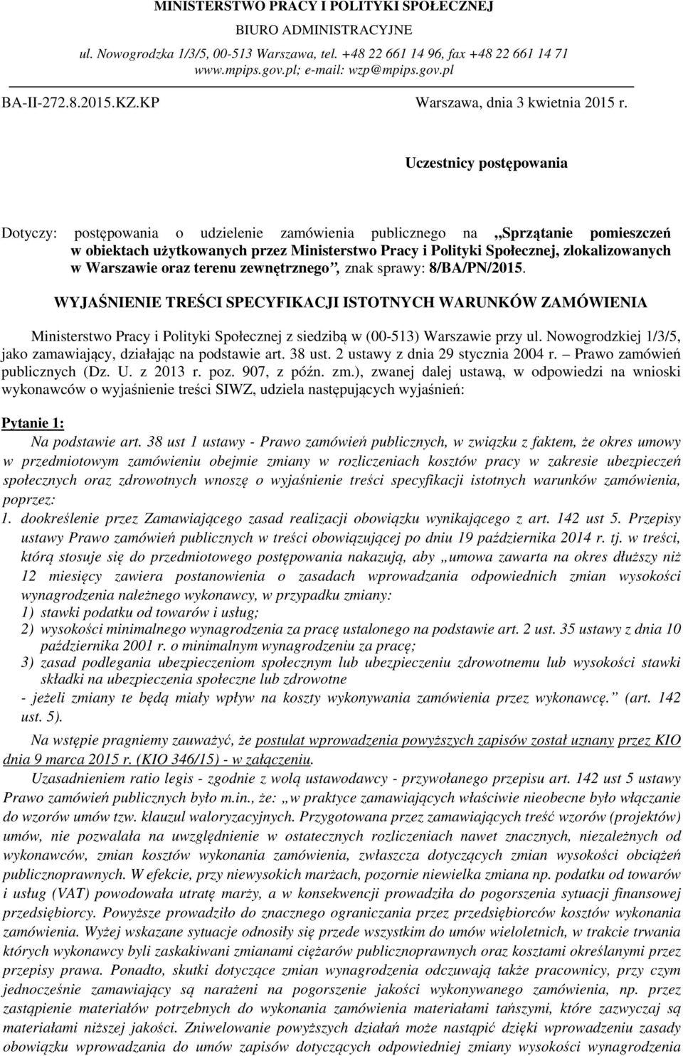 Uczestnicy postępowania Dotyczy: postępowania o udzielenie zamówienia publicznego na Sprzątanie pomieszczeń w obiektach użytkowanych przez Ministerstwo Pracy i Polityki Społecznej, zlokalizowanych w