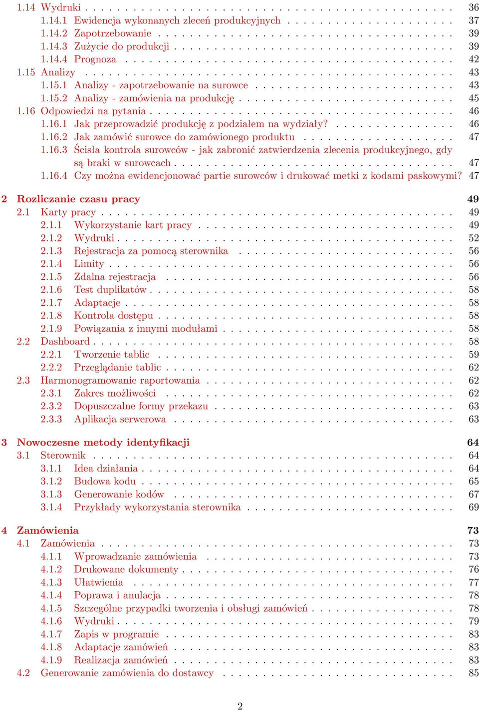 ........................ 43 1.15.2 Analizy - zamówienia na produkcję........................... 45 1.16 Odpowiedzi na pytania...................................... 46 1.16.1 Jak przeprowadzić produkcję z podziałem na wydziały?