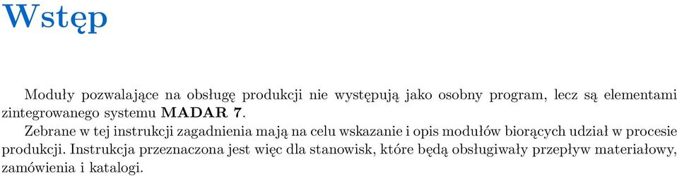 Zebrane w tej instrukcji zagadnienia mają na celu wskazanie i opis modułów biorących