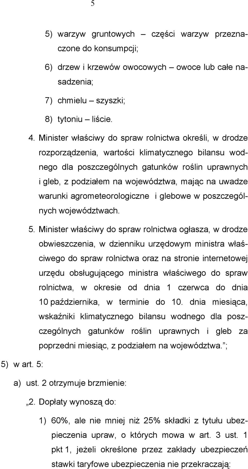 uwadze warunki agrometeorologiczne i glebowe w poszczególnych województwach. 5.