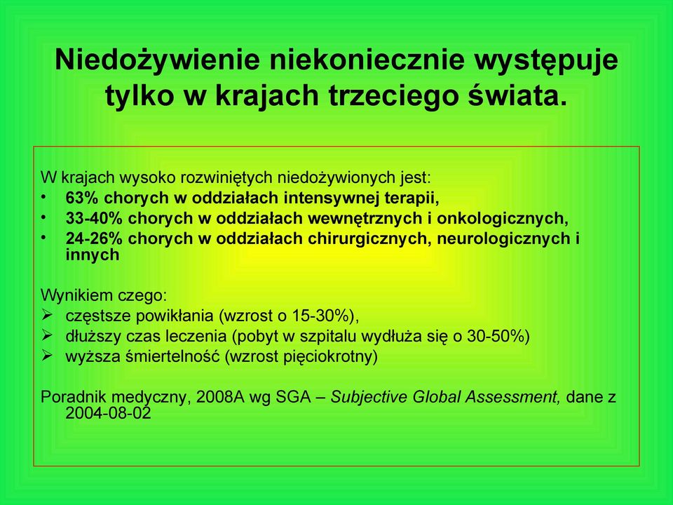 wewnętrznych i onkologicznych, 24-26% chorych w oddziałach chirurgicznych, neurologicznych i innych Wynikiem czego: częstsze