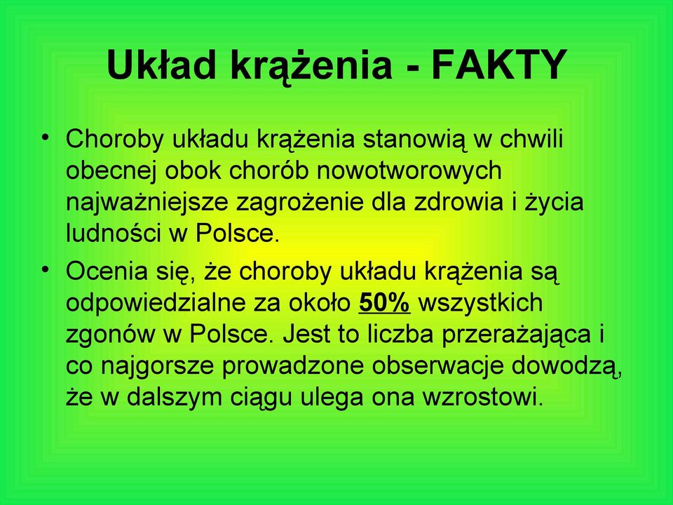 Ocenia się, że choroby układu krążenia są odpowiedzialne za około 50% wszystkich zgonów w