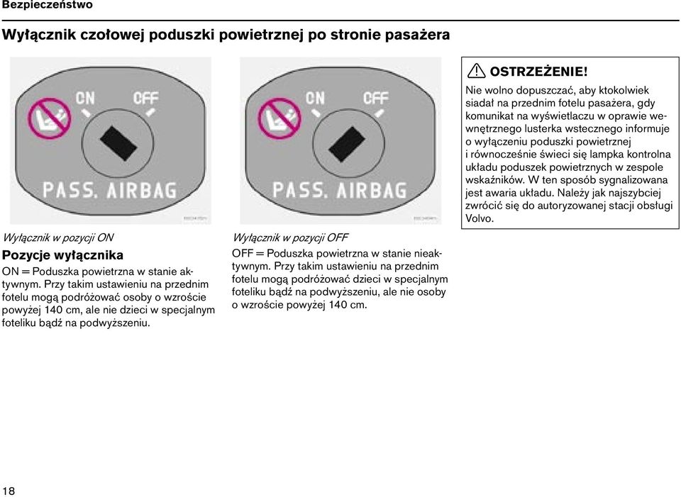 Wyłącznik w pozycji OFF OFF = Poduszka powietrzna w stanie nieaktywnym.