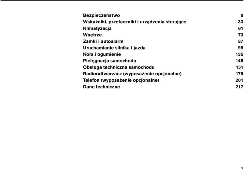 135 Pielęgnacja samochodu 145 Obsługa techniczna samochodu 151 Radioodtwarzacz