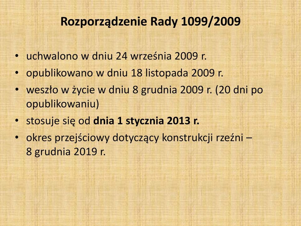 weszło w życie w dniu 8 grudnia 2009 r.