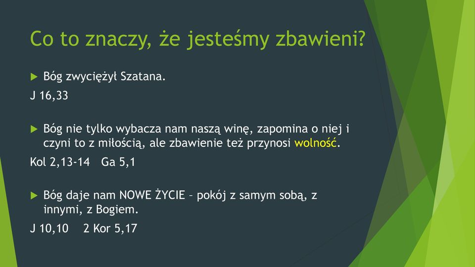 to z miłością, ale zbawienie też przynosi wolność.