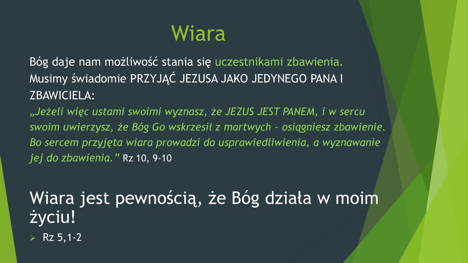 JEZUS JEST PANEM, i w sercu swoim uwierzysz, że Bóg Go wskrzesił z martwych - osiągniesz zbawienie.