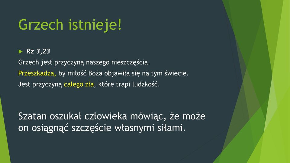 Przeszkadza, by miłość Boża objawiła się na tym świecie.