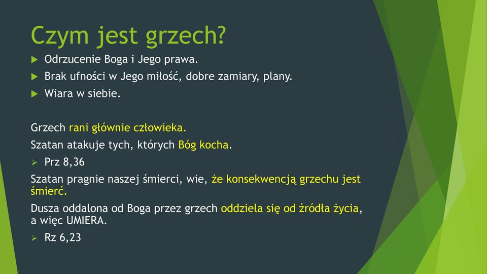 Grzech rani głównie człowieka. Szatan atakuje tych, których Bóg kocha.