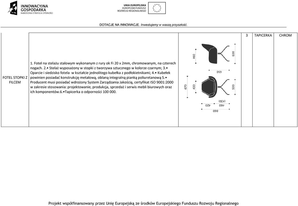 Oparcie i siedzisko fotela w kształcie jednolitego kubełka z podłokietnikami; 4.