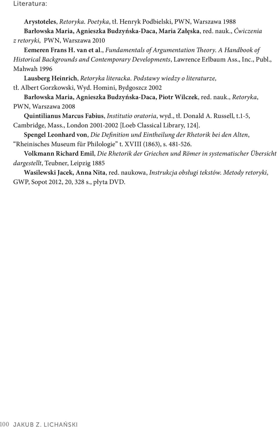 , Inc., Publ., Mahwah 1996 Lausberg Heinrich, Retoryka literacka. Podstawy wiedzy o literaturze, tł. Albert Gorzkowski, Wyd.
